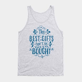 The Best Gifts Can't Be Bought Tank Top